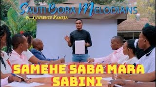 SAMEHE SABA MARA SABINISAUTI BORA FT LAWRENCE KAMEJA [upl. by Madel]