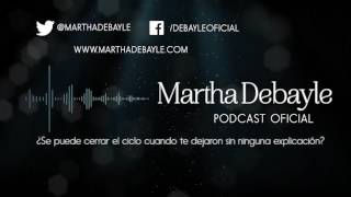 ¿Se puede cerrar el ciclo cuando te dejaron sin ninguna explicación con Gaby Perez  Martha Debayle [upl. by Nylrahs475]