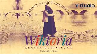 Lucyna Olejniczak quotKobiety z ulicy Grodzkiej Wiktoriaquot audiobook Czyta Joanna Gajór [upl. by Hebbe]