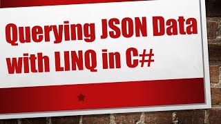 Querying JSON Data with LINQ in C [upl. by Kablesh]