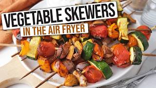 Air Fryer Vegetable Skewers Easy Summer Recipe [upl. by Nnaes704]