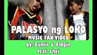 Palasyo ng Loko Fan Video  3Ldgin amp 3umir [upl. by Alle]