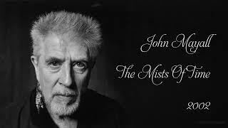 John Mayall amp The Bluesbreakers  The Mists Of Time 2002 [upl. by Adlemy]