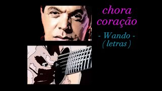 Chora coração  Wando  letras [upl. by Enelegna]