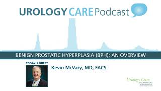 Benign Prostatic Hyperplasia BPH An Overview  Urology Care Podcast [upl. by Arivle]