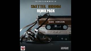 SKETTEL RIDDIM RARE VERSION REMIXES PACK Explicit ® [upl. by Enneire764]