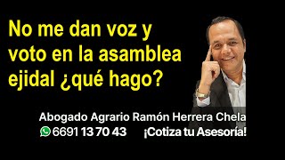 No me dan voz y voto en la asamblea ejidal ¿qué hago [upl. by Seraphina]