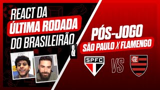 LIVE  REACT ÚLTIMA RODADA BRASILEIRÃO  PÓS JOGO SÃO PAULO X FLAMENGO [upl. by Eiramyllek]