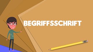 What is Begriffsschrift Explain Begriffsschrift Define Begriffsschrift Meaning of Begriffsschrift [upl. by Jarlen]