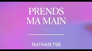 PRENDS MA MAIN  NATHAN TSB MUTOUCH [upl. by Duleba]