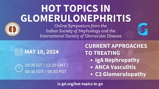 Hot Topics in Glomerulonephritis Online Symposium from the Indian Society of Nephrology and ISGD [upl. by Stalk938]