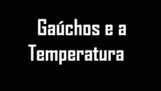 Gaúcho e as Temperaturas  COMPLETO [upl. by Gabriele]