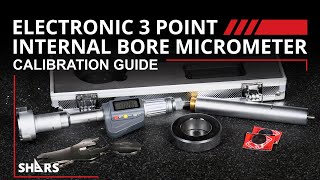 Shars Electronic 3 Point Internal Bore Micrometer Calibration Guide [upl. by Naerol]