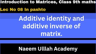 Additive identity and additive inverse of matrix [upl. by Ecinrev]