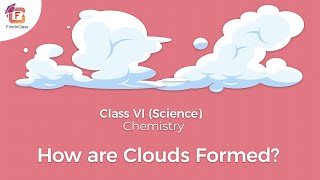 How are clouds formed  Class 6  NCERT  Chemistry  T1 [upl. by Suivatnod]