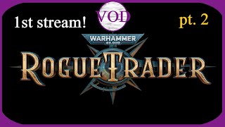 Warhammer 40k Rogue Trader Blind Playthrough Cont [upl. by Znieh73]