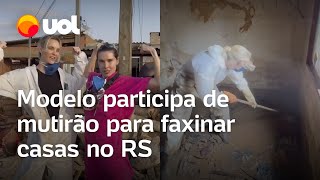 Modelo Carol Trentini participa de mutirão para faxinar casas no RS veja antes e depois [upl. by Kevin]