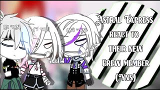 Astral Express react to their new crew member as YNs  33  GCRV  Links in Desc  AU [upl. by Lanrev443]