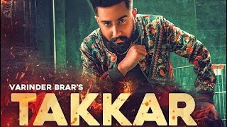 Takkar  Varinder Brar Official Song Latest Punjabi Song 2020  New Punjabi Song [upl. by Nawed862]