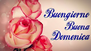 BUONGIORNO E BUONA DOMENICA a Te [upl. by Vange]