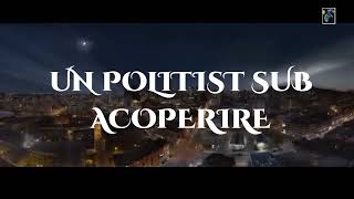 UN POLITIST SUB ACOPERIRE Partea 1 3  🎬 Film subtitrat in romana 2023 [upl. by Shuler]