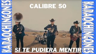 KARAOKE SI TE PUDIERA MENTIR CALIBRE 50 [upl. by Liebowitz]