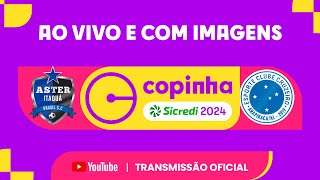 JOGO COMPLETO ASTER ITAQUA X CRUZEIRO ARAPIRACA AL  PRIMEIRA FASE  COPINHA SICREDI 2024 [upl. by Rednal]