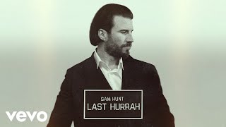 Sam Hunt  Last Hurrah Official Audio [upl. by Seltzer]