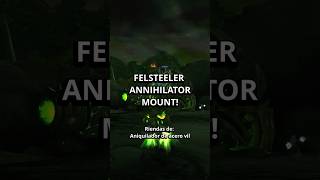 Felsteel Annihilator Mount  Riendas de Aniquilador de acero vil [upl. by Assirek32]