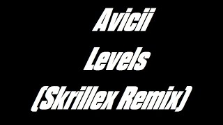 Avicii Levels Skrillex Remix Full Version [upl. by Whitebook]