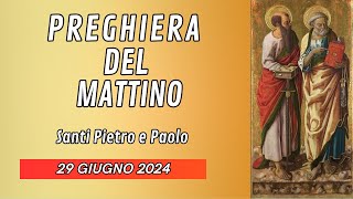 Preghiera del mattino 29 GIUGNO  Santi Pietro e Paolo apostoli [upl. by Thorbert]