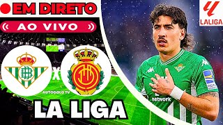 ðŸ”´REAL BÃ‰TIS X MALLORCA  EM DIRETO  LA LIGA LIGA ESPANHA  JOGO AO VIVO [upl. by Vial]