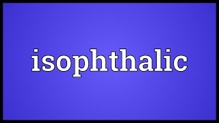 Isophthalic Meaning [upl. by Led]