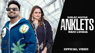 Anklets  Gurlez Akhtar amp Mani Longia HD Video New Punjabi Song  Latest Punjabi Song 2024 [upl. by Solrac411]