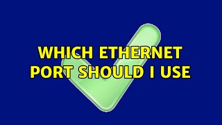 Which ethernet port should I use 2 Solutions [upl. by Adnauqaj245]