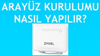 Zyxel Modem Arayüz Kurulumu Nasıl Yapılır [upl. by Sura306]