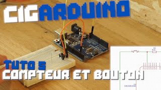 CIGARDUINO5 TUTO  Compteur Bouton et début des fonctions [upl. by Yelsiap250]