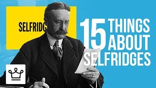 15 Things You Didnt Know About SELFRIDGES [upl. by Bendix]