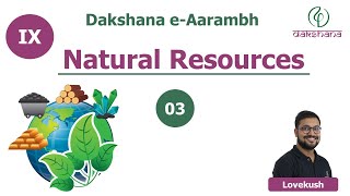 Dakshana  Aarambh  Class IX  Biology  Natural Resources  L03  Lovekush [upl. by Nairdna]