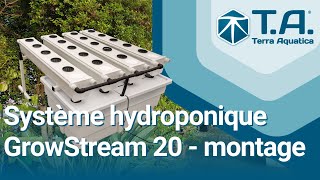 Montage de votre système hydroponique GrowStream® GS20 [upl. by Niltag]