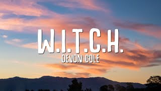 Devon Cole  WITCH Lyrics [upl. by Orlanta976]