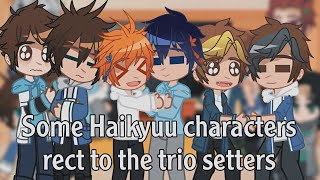 Some Haikyuu characters react to the trio setters ¦ Haikyuu ¦ 22 ¦ kghn iwaoi ¦ miya twins 🤍 [upl. by Krispin]