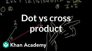 Dot vs cross product  Physics  Khan Academy [upl. by Lapo]