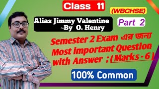 Class 11WBCHSE Part 2 Jimmy ValentineSemester 2 Most important Question with answer Marks 6 [upl. by Wolsniw]