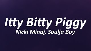 Nicki Minaj  Itty Bitty Piggy Lyrics [upl. by Aizahs61]