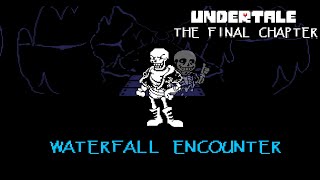 Undertale The Final Chapter Waterfall Encounter [upl. by Lauraine161]