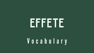 What is the meaning of Effete [upl. by Akirderf]