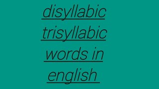 what is disyllabic and trisyllabic words in english two and three syllable words in english [upl. by Ainavi428]