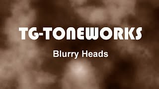 TGTONEWORKS  Blurry Heads [upl. by Akimad]