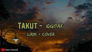 Takut  Idgitaf  Takut Tambah Dewasa Takut Aku Kecewa  lirikcover [upl. by Eblehs]